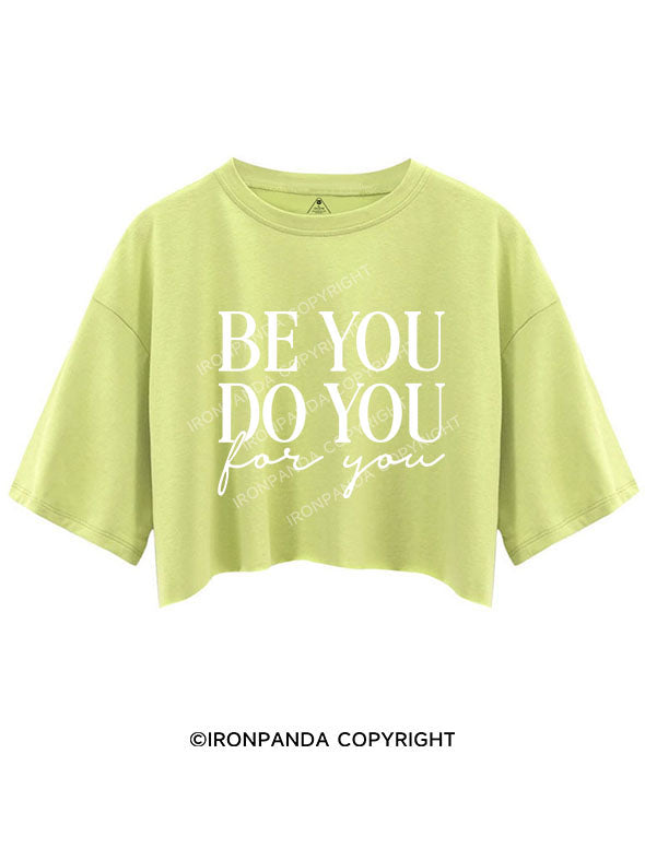 Be You Do You For You Crop Tops