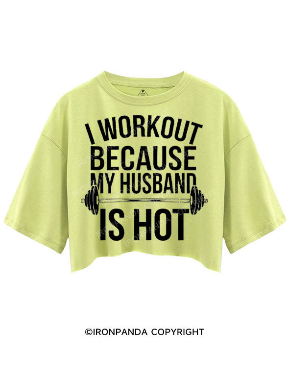 I WORKOUT BECAUSE MY HUSBAND IS HOT CROP TOPS