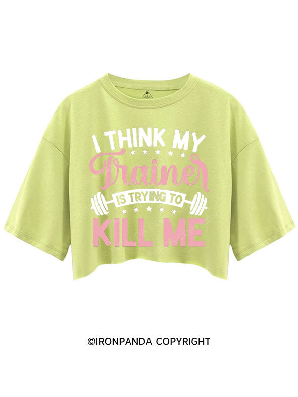 I THINK MY TRAINER IS TRYING TO KILL ME CROP TOPS