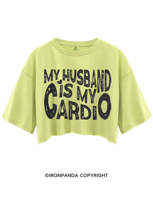 MY HUSBAND IS MY CARDIO CROP TOPS
