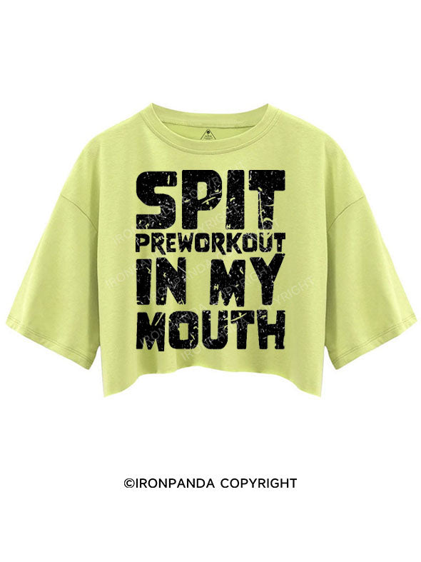 SPIT PREWORKOUT IN MY MOUTH CROP TOPS