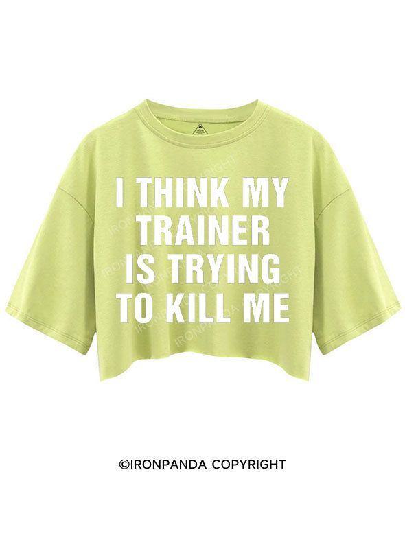 I THINK MY TRAINER IS TRYING TO KILL ME CROP TOPS