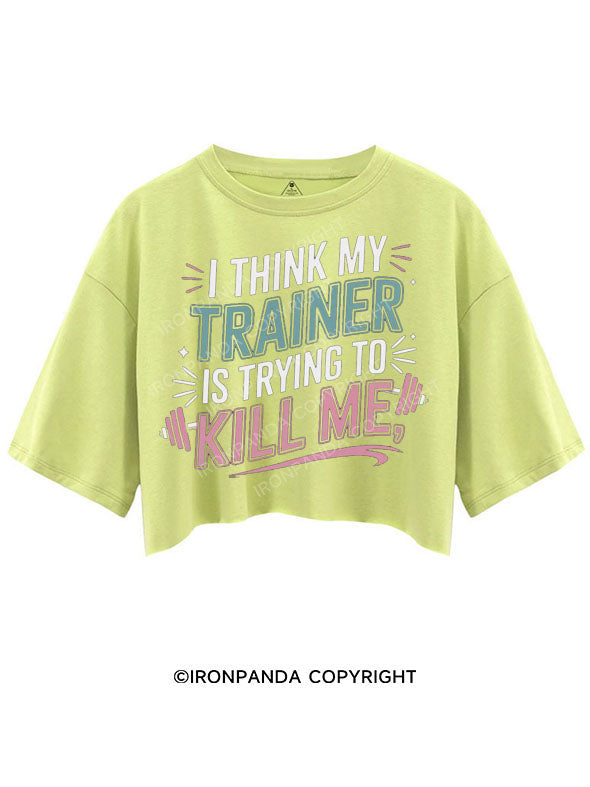 I THINK MY TRAINER IS TRYING TO KILL ME CROP TOPS