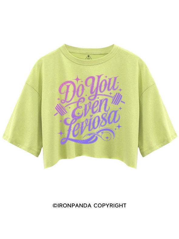 DO YOU EVEN LEVIOSA CROP TOPS
