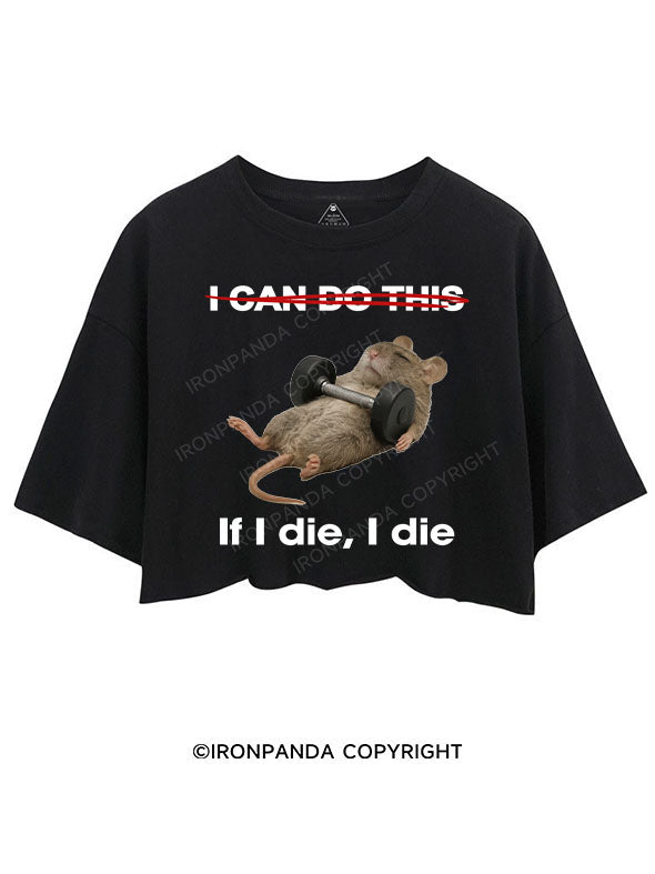 IF I DIE I DIE CROP TOPS