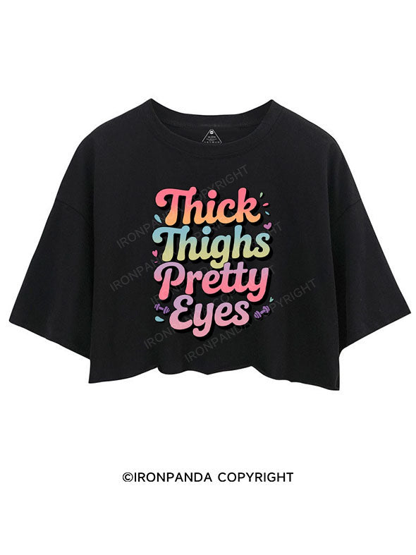 THICK THIGHS PRETTY EYES CROP TOPS