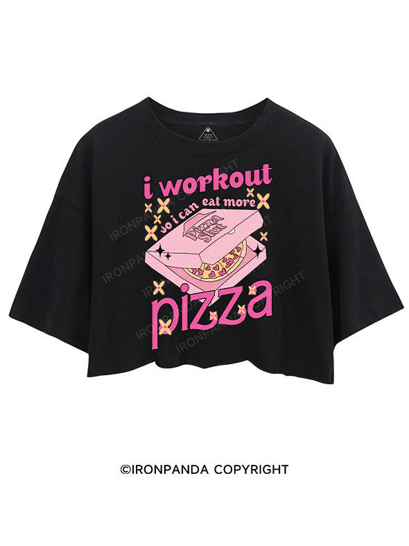 I WORKOUT SO I CAN EAT MORE PIZZA CROP TOPS