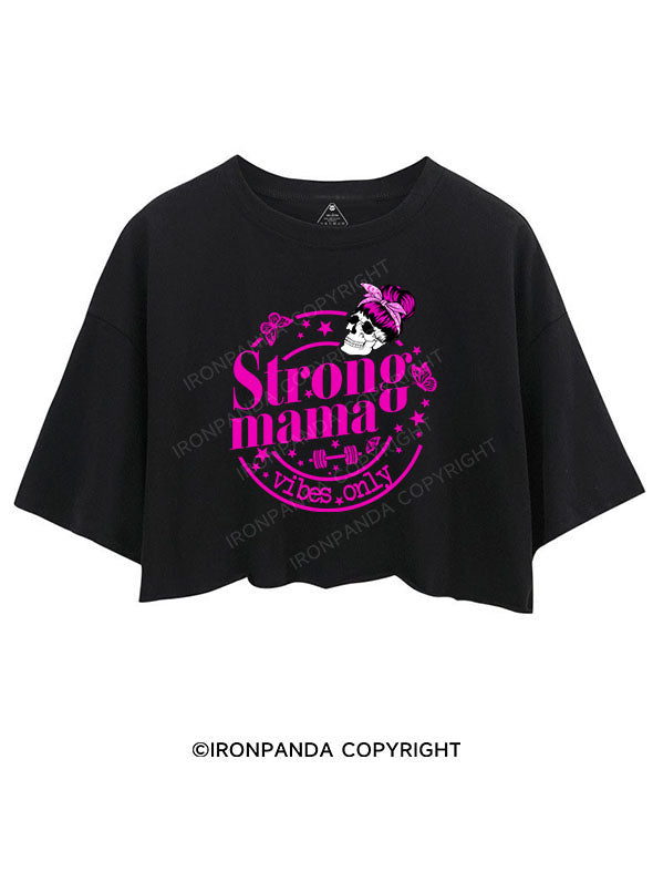 STRONG MAMA VIBES ONLY CROP TOPS