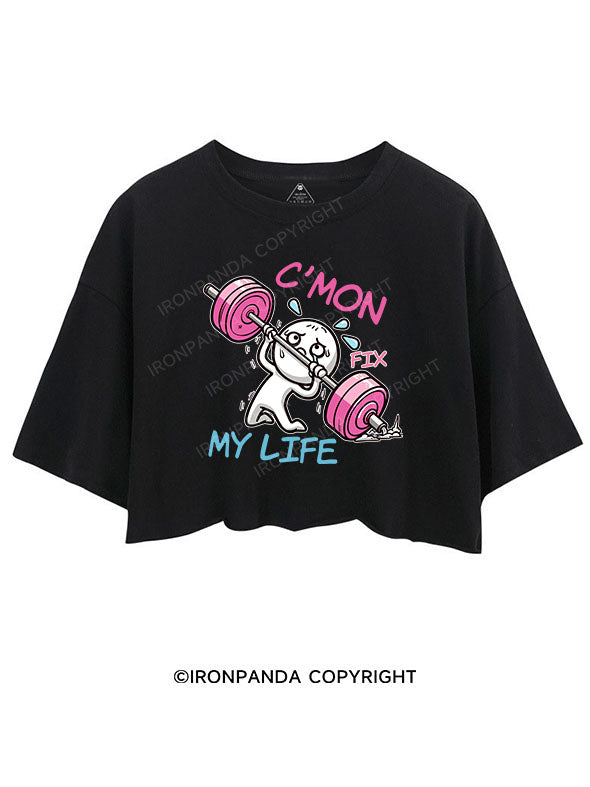 C'MON, FIX MY LIFE CROP TOPS