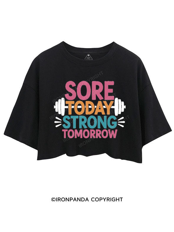 SORE TODAY STRONG TOMORROW CROP TOPS