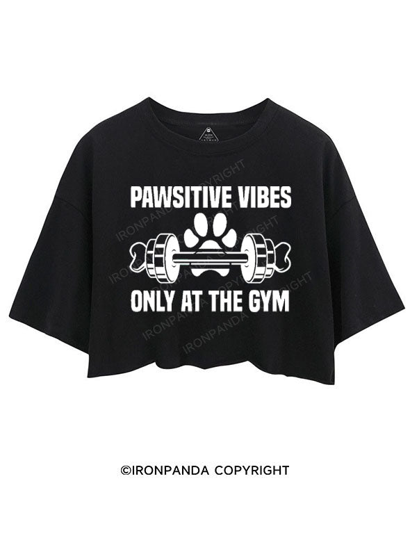 PAWSITIVE VIBES ONLY AT THE GYM CROP TOPS