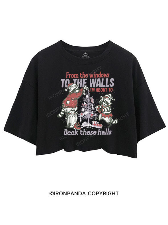 FROM THE WINDOWS TO THE WALLS I'M ABOUT TO DECK THESE HALLS CROP TOPS