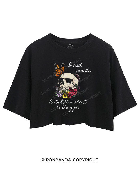 DEAD INSIDE BUT STILL MADE IT TO THE GYM CROP TOPS