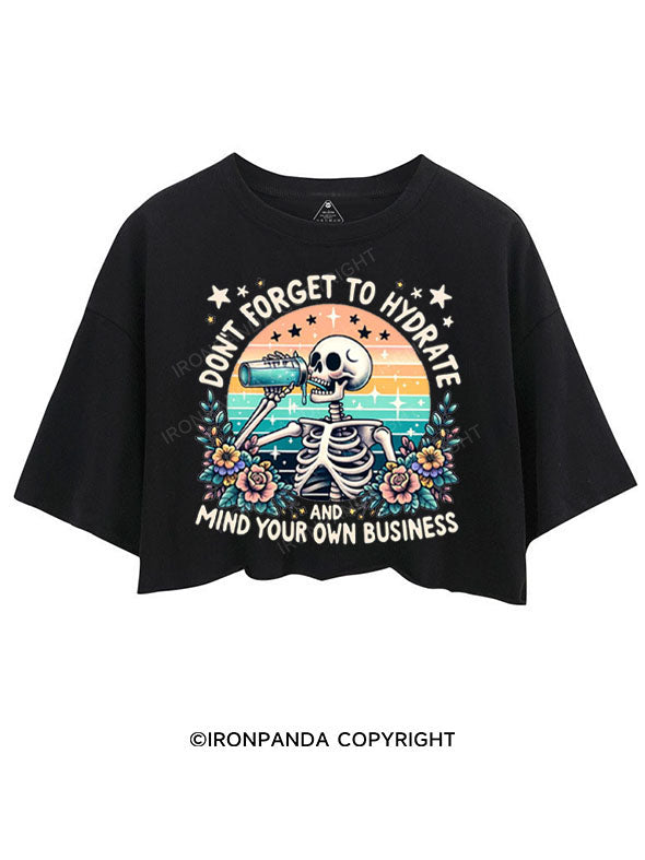 DON'T FORGET TO HYDRATE AND MIND YOUR OWN BUSINESS CROP TOPS