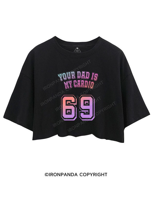 YOUR DAD IS MY CARDIO CROP TOPS