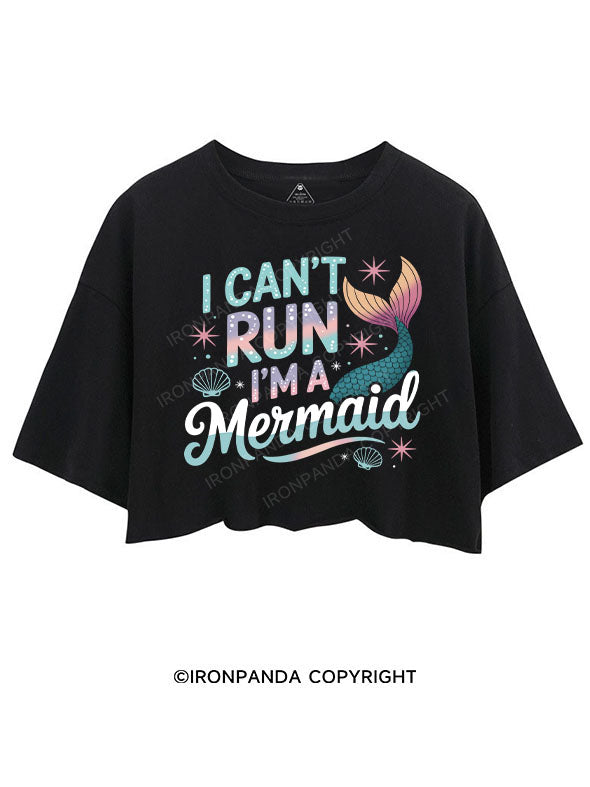 I CAN'T RUN I'M A MERMAID CROP TOPS
