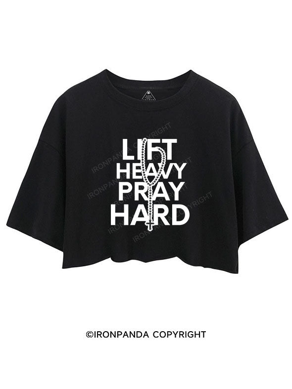 LIFT HEAVY PRAY HARD CROP TOPS