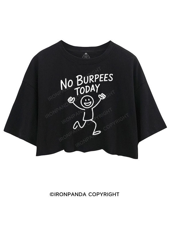 NO BURPEES TODAY CROP TOPS