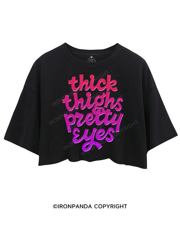 THICK THIGHS PRETTY EYES CROP TOPS