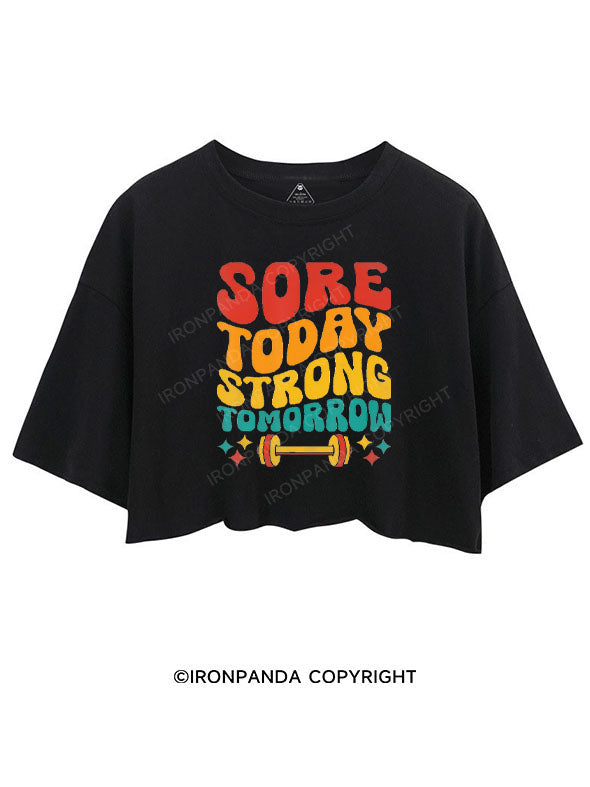 SORE TODAY STRONG TOMORROW CROP TOPS