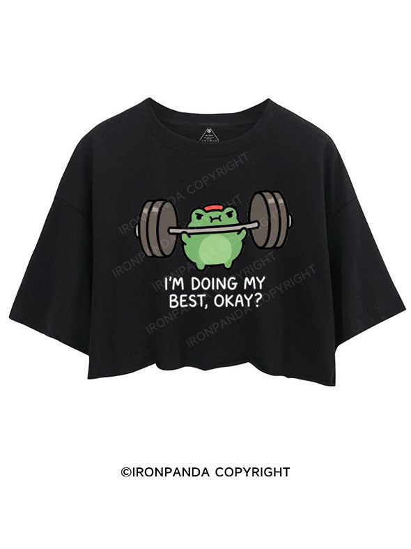 I'M DOING MY BEST, OKAY? CROP TOPS