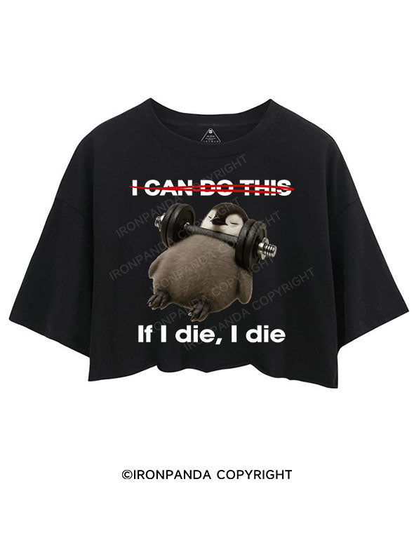 IF I DIE I DIE CROP TOPS