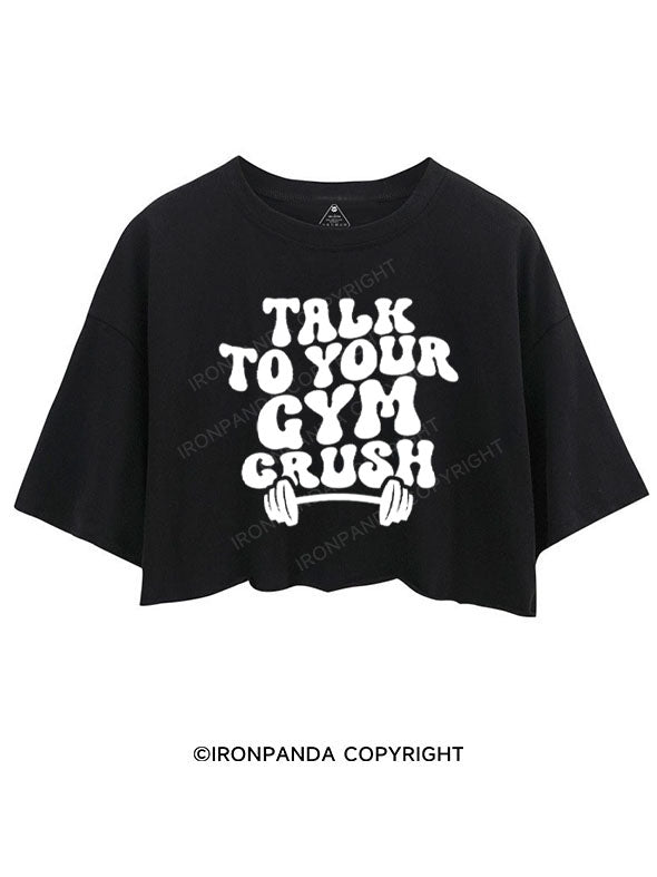 TALK TO YOUR GYM CRUSH CROP TOPS