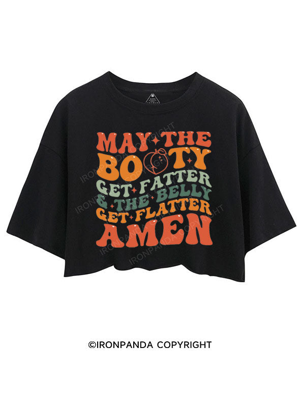 MAY THE BOOTY GET FATTER CROP TOPS