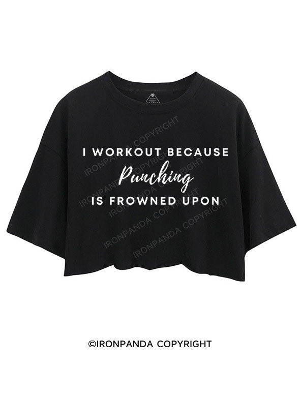 I WORKOUT BECAUSE PUNCHING IS FROWNED UPON CROP TOPS