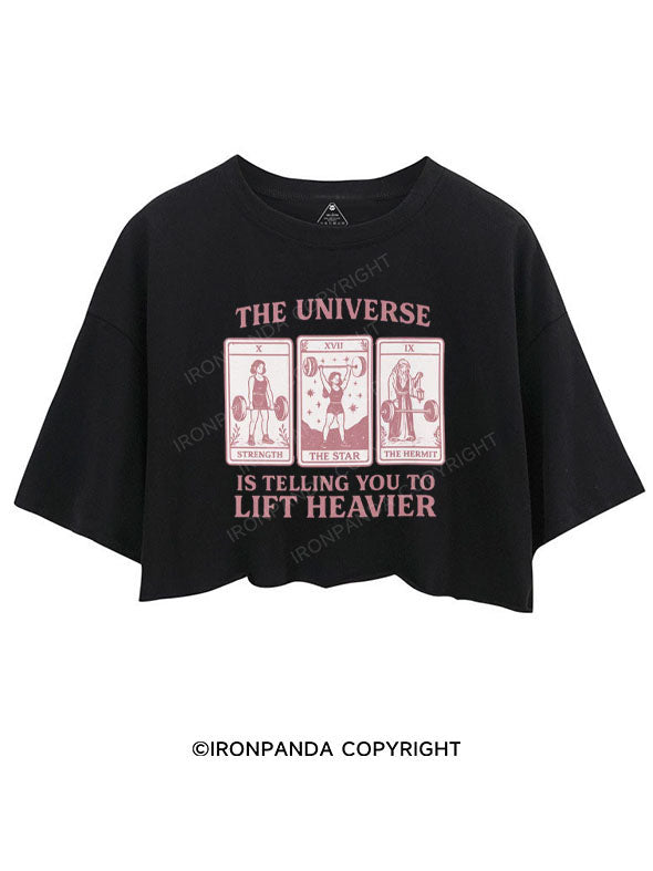 THE UNIVERSE IS TELLING YOU TO LIFT HEAVIER CROP TOPS