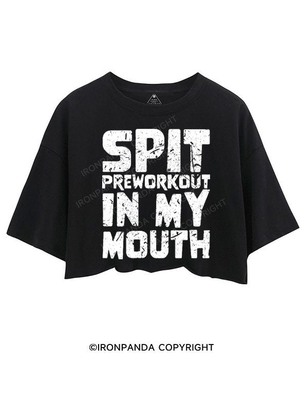 SPIT PREWORKOUT IN MY MOUTH CROP TOPS