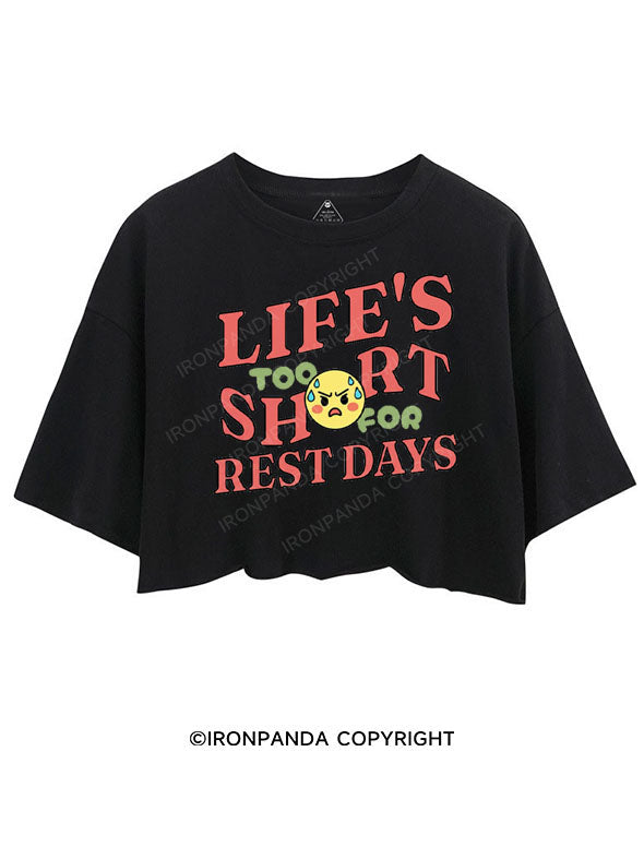 LIFE'S TOO SHORT FOR REST DAYS CROP TOPS