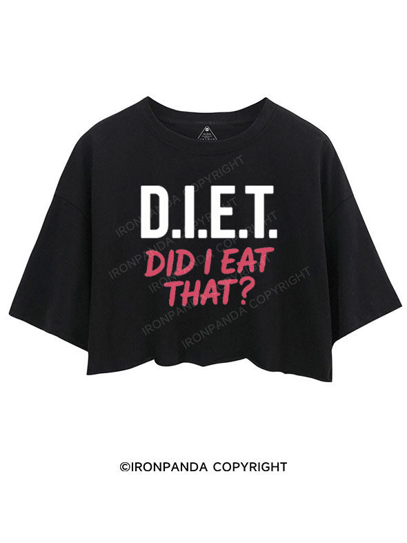 D.I.E.T. DID I EAT THAT? CROP TOPS