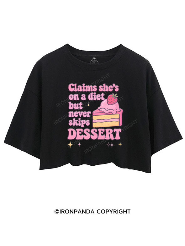 CLAIMS SHE'S ON A DIET BUT NEVER SKIPS DESSERT CROP TOPS