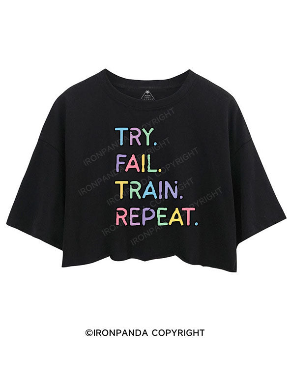TRY FAIL TRAIN REPEAT CROP TOPS