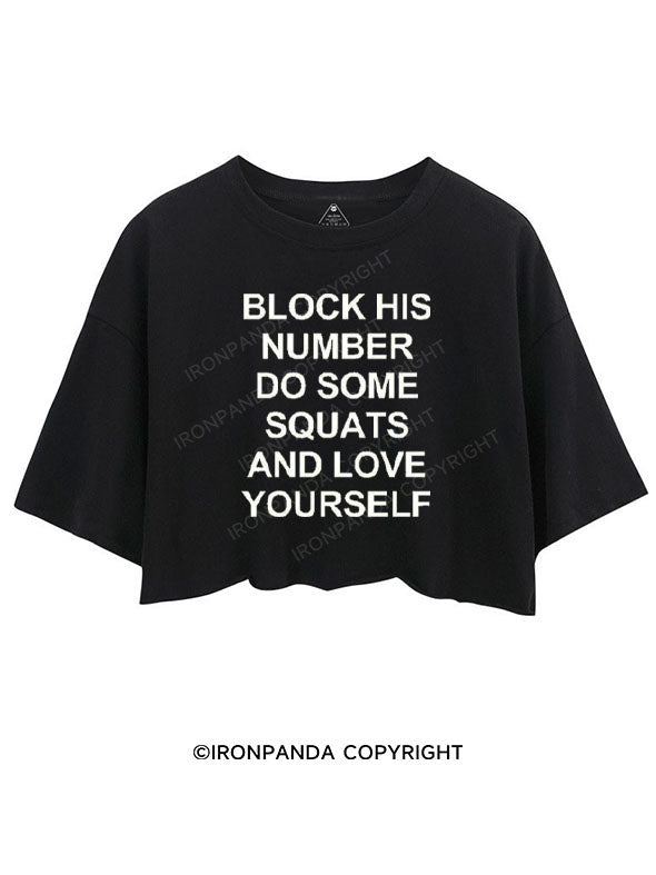 BLOCK HIS NUMBER DO SOME SQUATS AND LOVE YOURSELF CROP TOPS
