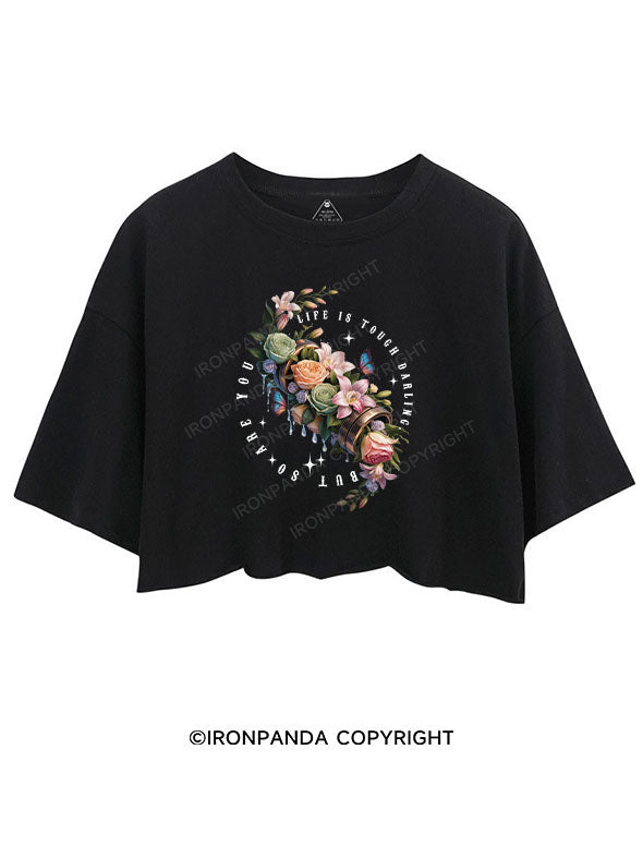 LIFE IS TOUGH DARLING BUT SO ARE YOU CROP TOPS