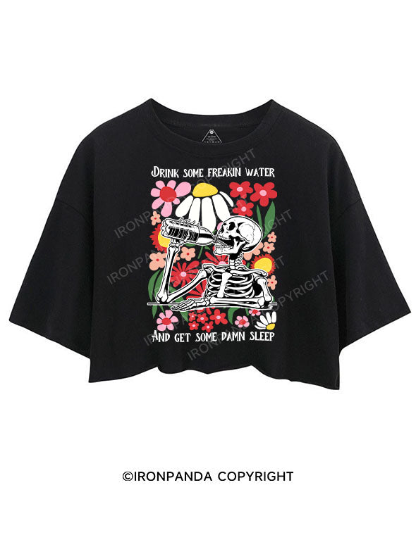 DRINK SOME FREAKIN WATER AND GET SOME DAMN SLEEP CROP TOPS