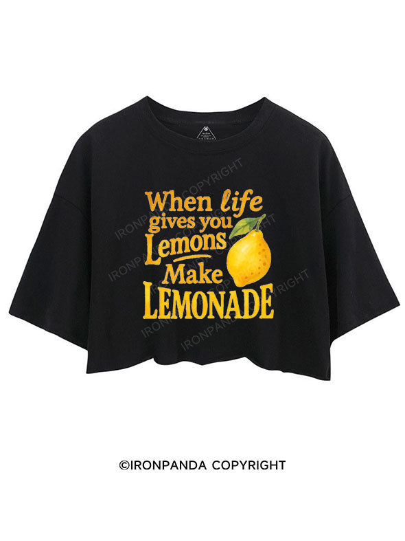 WHEN LIFE GIVES YOU LEMONS MAKE LEMONADE CROP TOPS