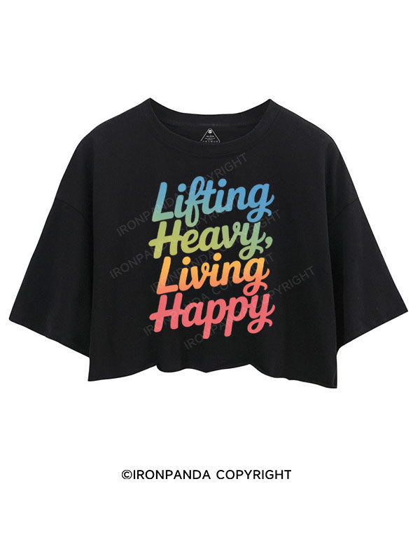 LIFTING HEAVY LIVING HAPPY CROP TOPS