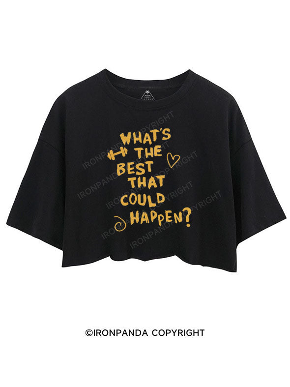 WHAT'S THE BEST THAT COULD HAPPEN? CROP TOPS