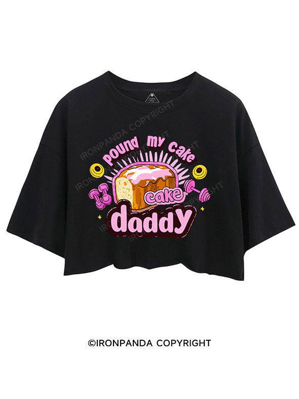 Pound My Cake Daddy CROP TOPS