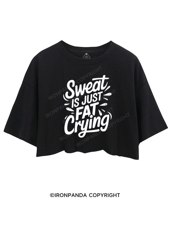 SWEAT IS JUST FAT CRYING CROP TOPS