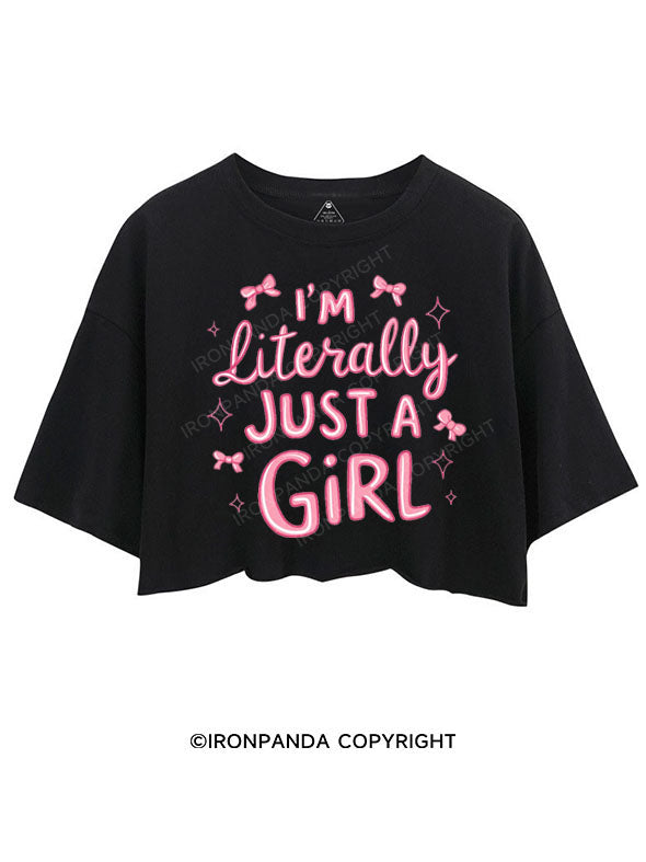 I'M LITERALLY JUST A GIRL CROP TOPS