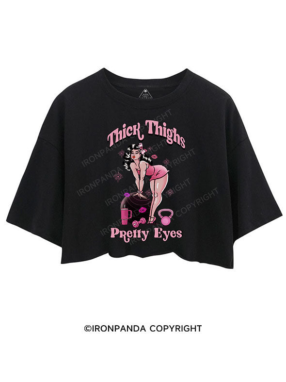 THICK THIGHS PRETTY EYES CROP TOPS