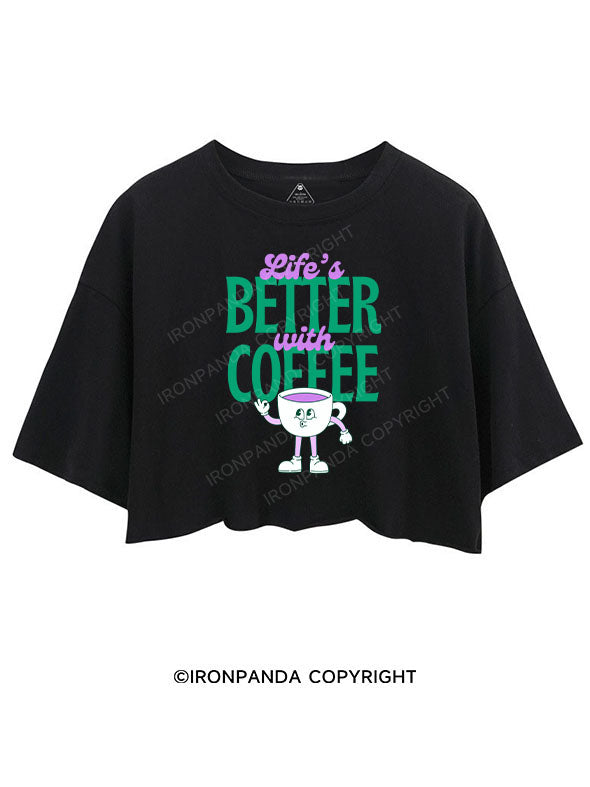LIFE'S BETTER WITH COFFEE CROP TOPS
