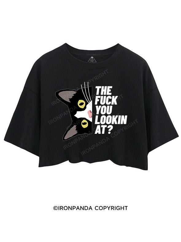 THE FUCK YOU LOOKIN AT? CROP TOPS