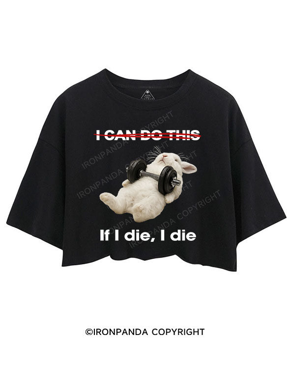 IF I DIE I DIE CROP TOPS
