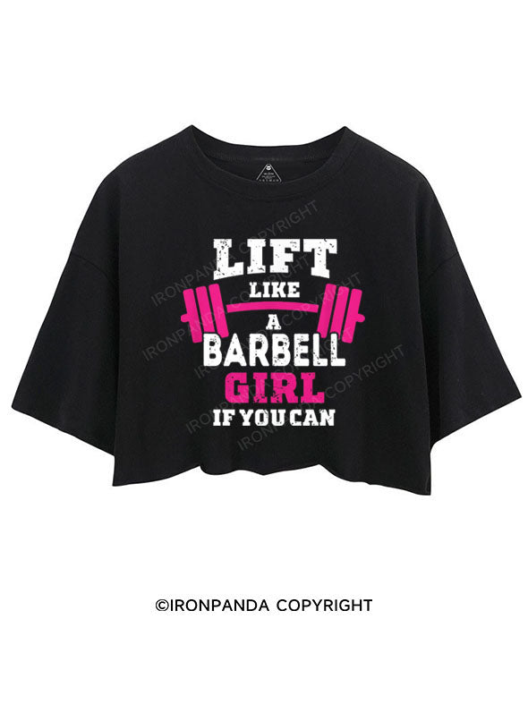 LIFT LIKE A BARBELL GIRL IF YOU CAN CROP TOPS