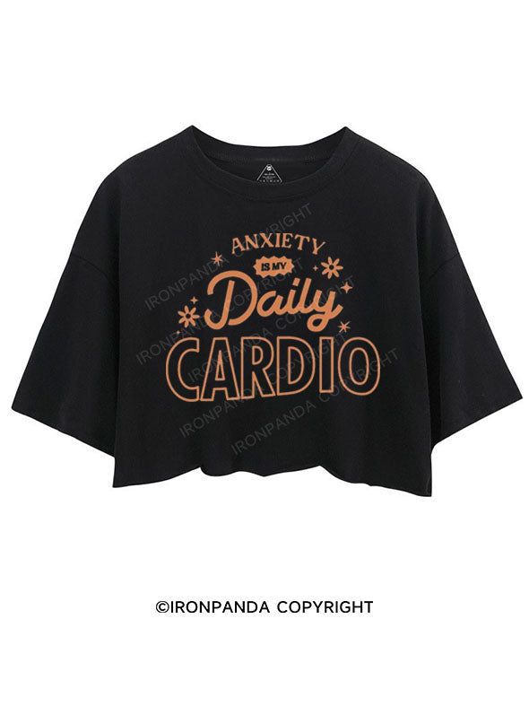 ANXIETY IS MY DAILY CARDIO CROP TOPS